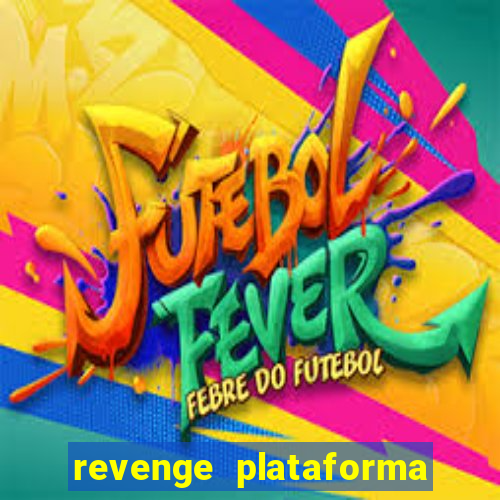 revenge plataforma de jogos